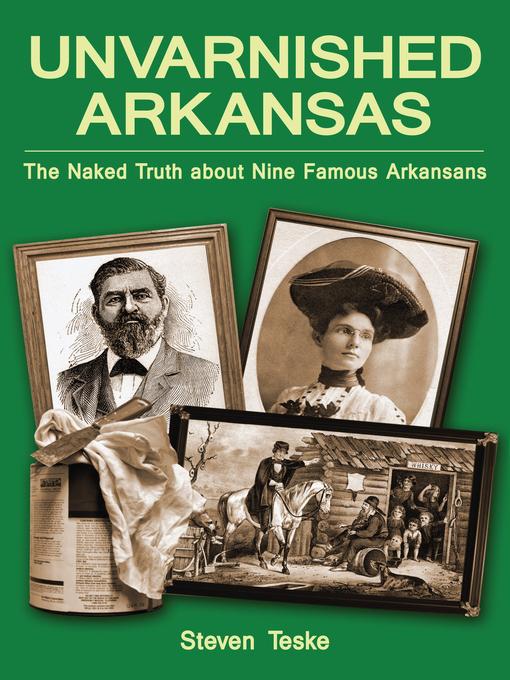 Title details for Unvarnished Arkansas by Steven Teske - Available